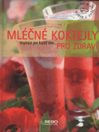 Mléčné koktejly pro zdraví - inspirace pro každý den--