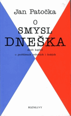 O smysl dneška - 9 kapitol o problémech světových i českých