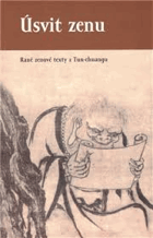 Úsvit zenu - rané zenové texty z Tun-chuangu