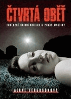 Čtvrtá oběť - forenzní krimithriller s prvky mystiky OBÁLKA ANI PŘEBAL NEJSOU SOUČÁSTÍ ...