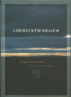 Libereckým krajem. Through the Liberec Region = Durch die Liberecer Region