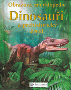 Dinosauři a prehistorický život - obrazová encyklopedie