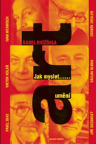 Jak myslet ... umění - dědkovské dialogy s Ivanem Wernischem, Zdeňkem Zieglerem, Viktorem ...