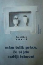 Mám tolik práce, že si jdu raději lehnout