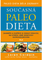 Současná paleo dieta - zhubněte a zlepšete si zdraví stravou, na kterou jsme geneticky ...