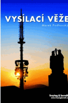 Vysílací věže(architektura, technika, vysílače mj. Cukrák, Děvín, Ještěd, Kleť, ...