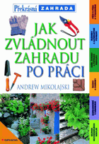 Jak zvládnout zahradu po práci