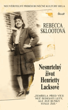 Nesmrtelný život Henrietty Lacksové - neuvěřitelný příběh buněčné kultury HeLa