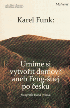 Umíme si vytvořit domov?, aneb, Feng-šuej po česku