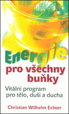 Energie pro všechny buňky - vitální program pro tělo, ducha a duši
