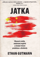 Jatka. Masové vraždy, odebírání orgánů a čínské řešení problémů s disidenty