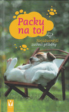 Packu na to! - nejúžasnější zvířecí příběhy
