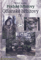 Pražské hřbitovy - Olšanské hřbitovy IV(O. Hostinský, O. Sklenářová-Malá, J. J. Kolár, ...
