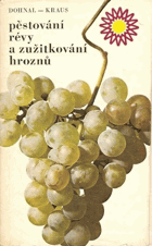Pěstování révy a zužitkování hroznů