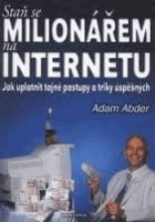 Staň se milionářem na internetu - co a jak se prodává na internetu - kde je nejlepší začít ...