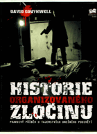 Historie organizovaného zločinu - pravdivý příběh o tajemstvích dnešního podsvětí