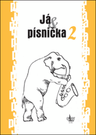 Já & písnička 2. Zpěvník pro žáky základních škol