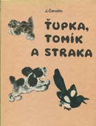 Ťupka, Tomík a straka