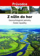 Z nížin do hor Geomorfologické jednotky České republiky