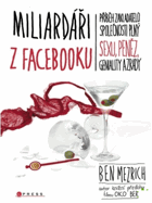 Miliardáři z Facebooku - jak vznikl Facebook - příběh o sexu, penězích, genialitě a zradě
