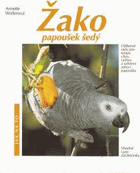 Žako - papoušek šedý - rady odborníka pro všechny, kteří si chtějí pořídit žaka a ...