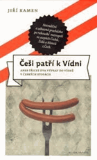 Češi patří k Vídni, aneb, Třicet dva výprav do Vídně v českých stopách