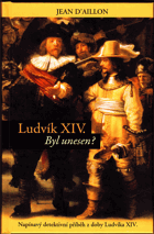 Ludvík XIV - byl unesen? - krimistory z doby Krále Slunce