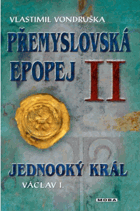 Jednooký král Václav I Přemyslovská epopej II