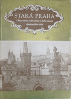 Stará Praha. Obraz města a jeho veřejného života v 2. polovici 19. století podle původních ...