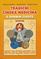 Tradiční čínská medicína v denním životě - receptář - akupunktura, moxa, manupresura ...