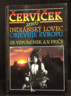 Červíček, aneb, Indiánský lovec objevuje Evropu