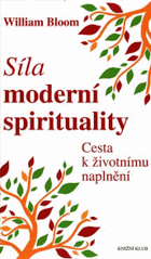 Síla moderní spirituality - cesta k životnímu naplnění