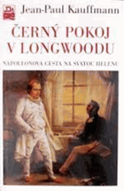 Černý pokoj v Longwoodu - Napoleonova cesta na Svatou Helenu