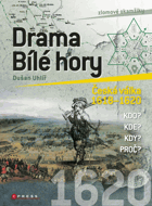 Drama Bílé hory Česká válka 1618 1620 Kdo Kde Kdy Proč