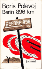 Berlín 896 km - ze zápisků válečného zpravodaje.