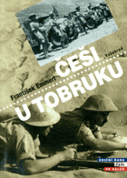 Češi u Tobruku - skutečné příběhy