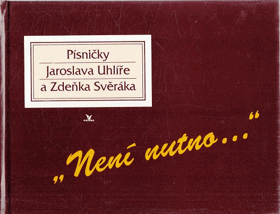Není nutno - písničky Jaroslava Uhlíře a Zdeňka Svěráka