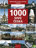1000 divů Česka - nejkrásnější výtvory přírody i člověka