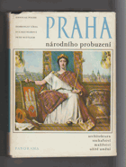 Praha národního probuzení - čtvero knih o Praze - architektura, sochařství, malířství, ...