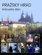 Pražský hrad - křižovatka dějin