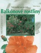 Balkonové a přenosné rostliny - portréty a návody k ošetřování nejoblíbenějších ...