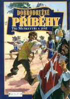 Dobrodružné příběhy - Tři mušketýři a jiné