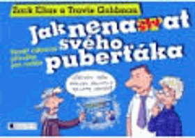 Jak nenaštvat svého puberťáka - téměř odborná příručka pro rodiče