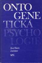 Ontogenetická psychologie - celost. vysokošk. učebnice pro stud. filozof. a pedagog. fakult.
