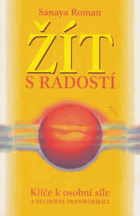Žít s radostí - klíče k osobní síle a duchovní transformaci - kanál pro Orina