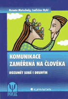 Komunikace zaměřená na člověka - rozumět sobě i druhým