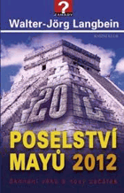 Poselství Mayů 2012 - skonání věků a nový začátek