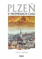 Plzeň v proměnách času 976-2000 Pilsen