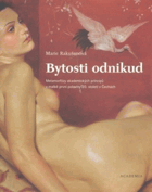 Bytosti odnikud - metamorfózy akademických principů v malbě první poloviny 20. století v ...