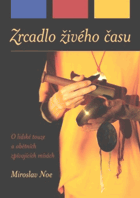 Zrcadlo živého času - o tichu, jehož přechodným stavem je zvuk - o paprsku času tvořícího ...